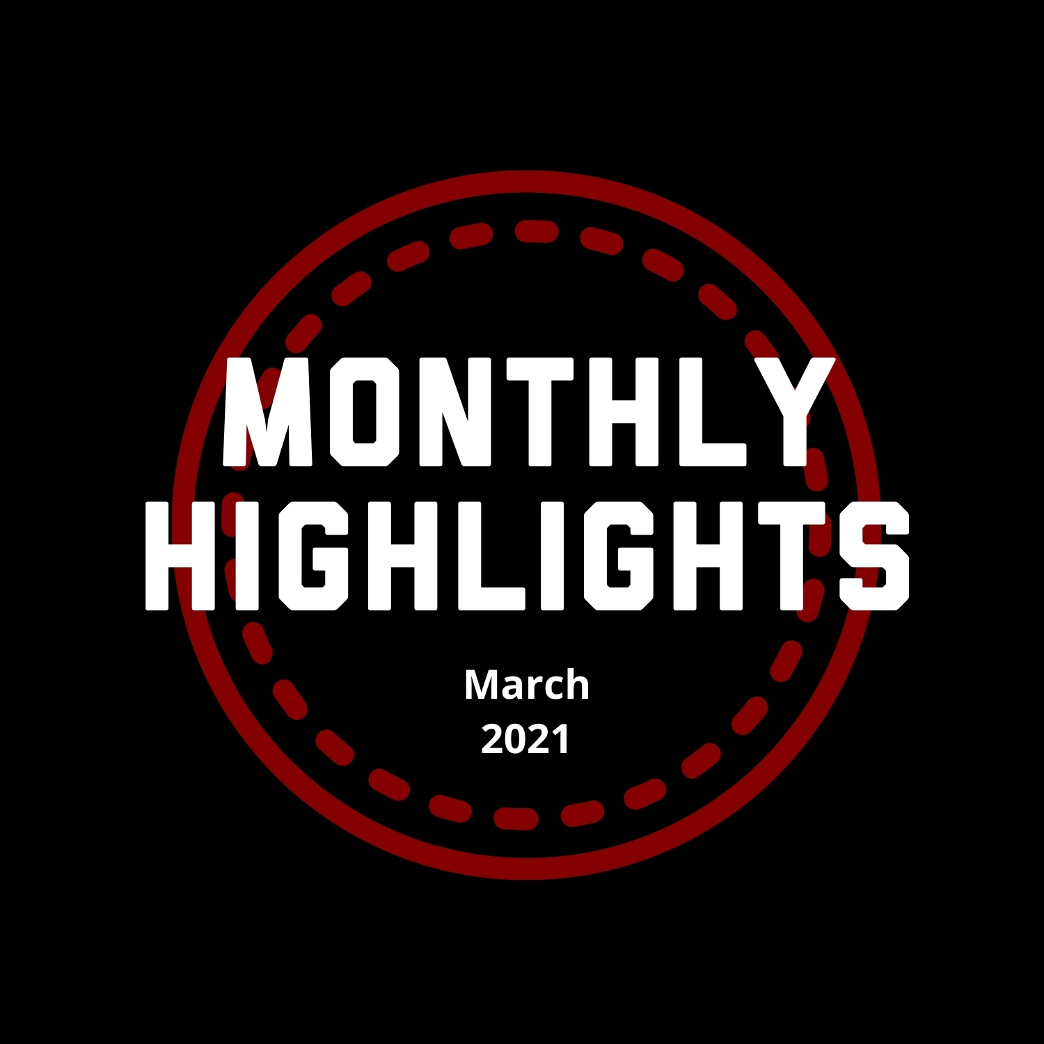 Monthly Highlights March 2021
